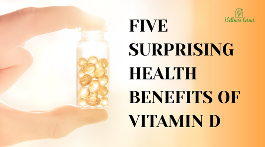 FIVE SURPRISING HEALTH BENEFITS OF VITAMIN D